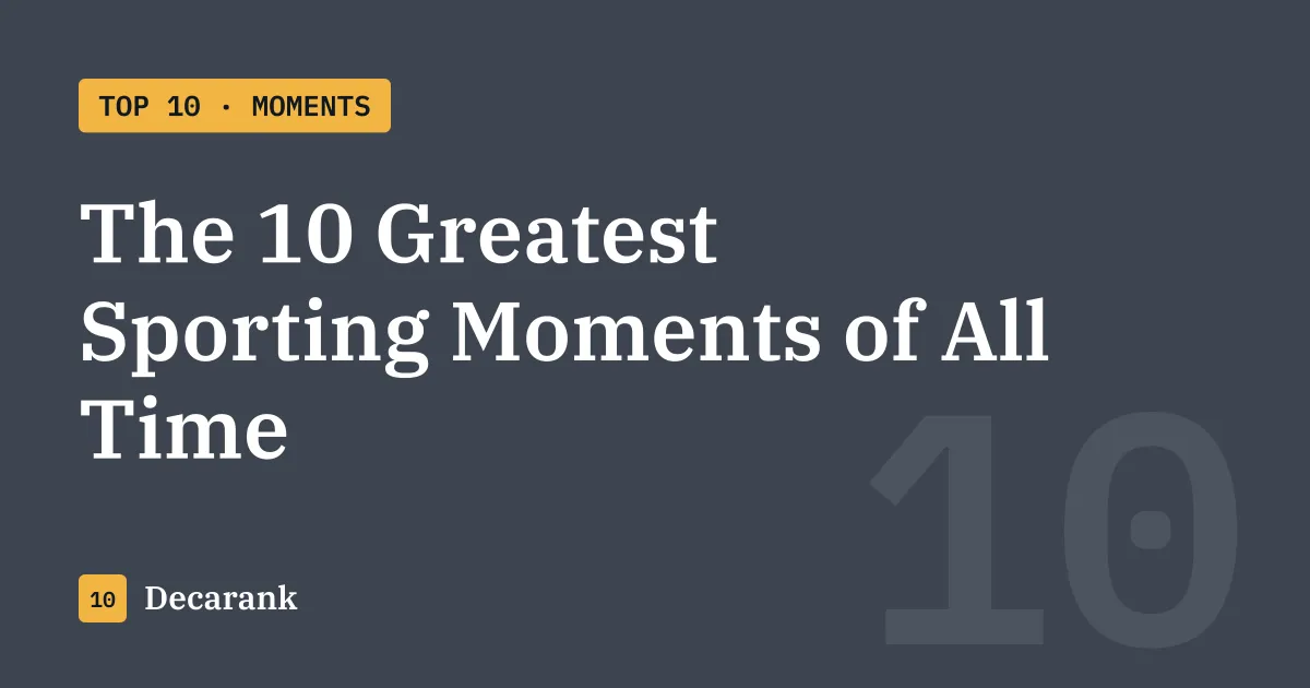 Ranking of the 10 greatest sporting moments of all time