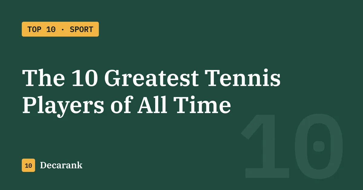 Ranking of the 10 greatest tennis players of all time