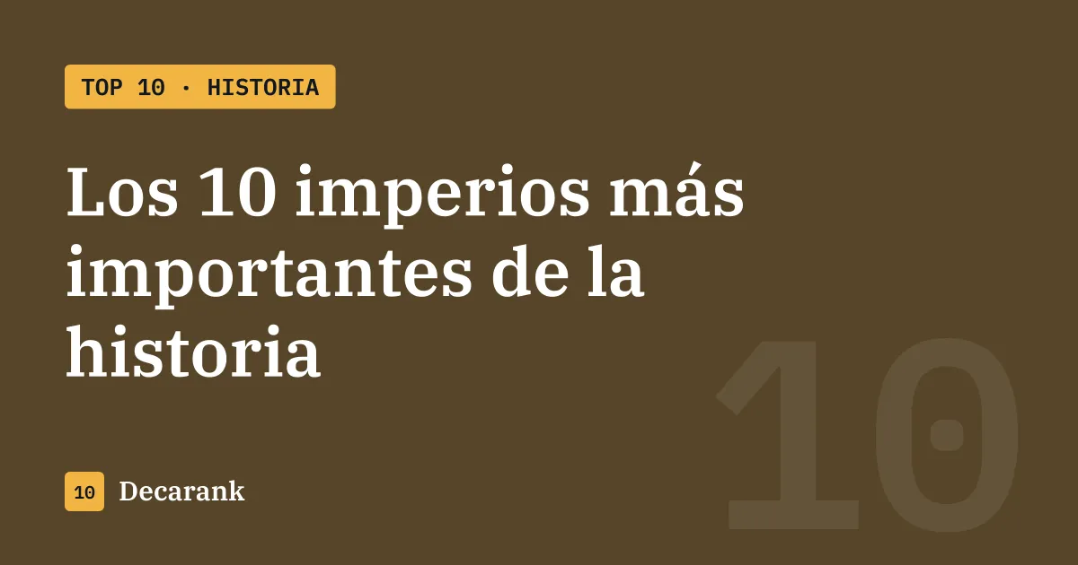 Ranking de los 10 imperios más importantes de la historia