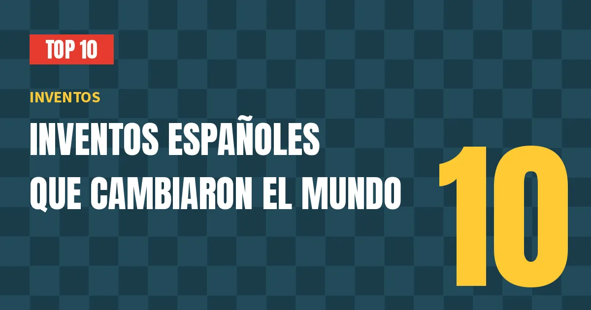 10 inventos españoles que cambiaron el mundo